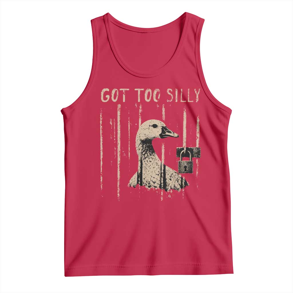 Got Too Silly Tank Top Funny Goose Jailbird Prison TS11 Red Print Your Wear
