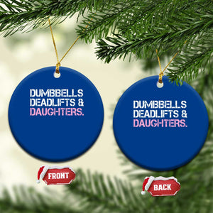 Dumbbells Deadlifts And Daughters Ceramic Ornament Funny Gym Girl Dad TS11 1pc Blue Print Your Wear