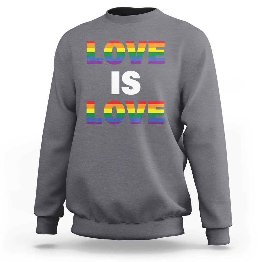 LGBTQ Sweatshirt Love Is Love Rainbow Gay Pride Queer TS11 Charcoal Print Your Wear