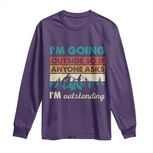 Funny I m Going Outside So If Anyone Asks I m Outstanding Long Sleeve Shirt Hiking Camping TS11 Purple Print Your Wear