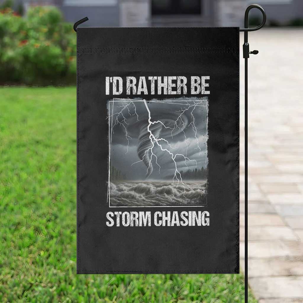 Funny I Would Rather Be Storm Chasing Garden Flag Storm Tornado Lover TS11 Print Your Wear