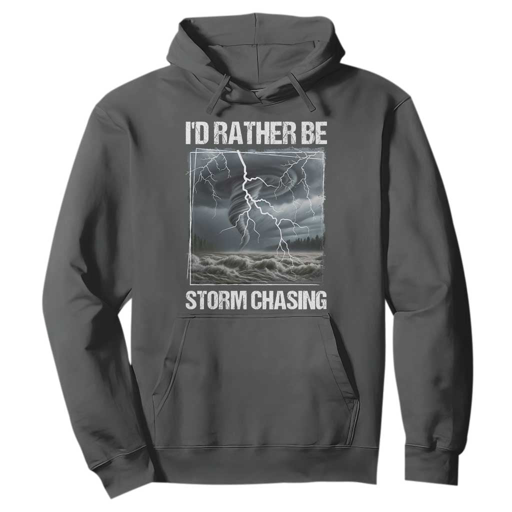Funny I Would Rather Be Storm Chasing Hoodie Storm Tornado Lover TS11 Dark Heather Print Your Wear