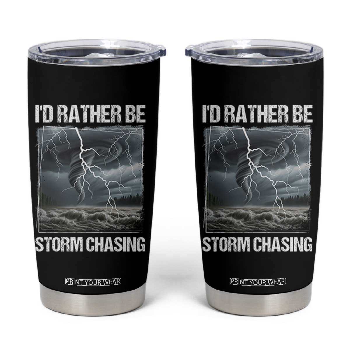 Funny I Would Rather Be Storm Chasing Tumbler Cup Storm Tornado Lover TS11 Black Print Your Wear