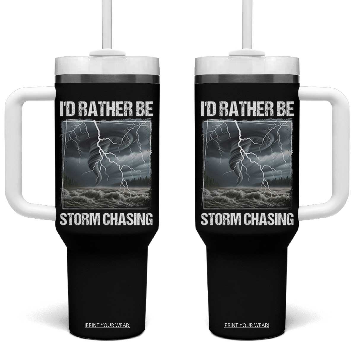 Funny I Would Rather Be Storm Chasing Tumbler With Handle Storm Tornado Lover TS11 One Size: 40 oz Black Print Your Wear
