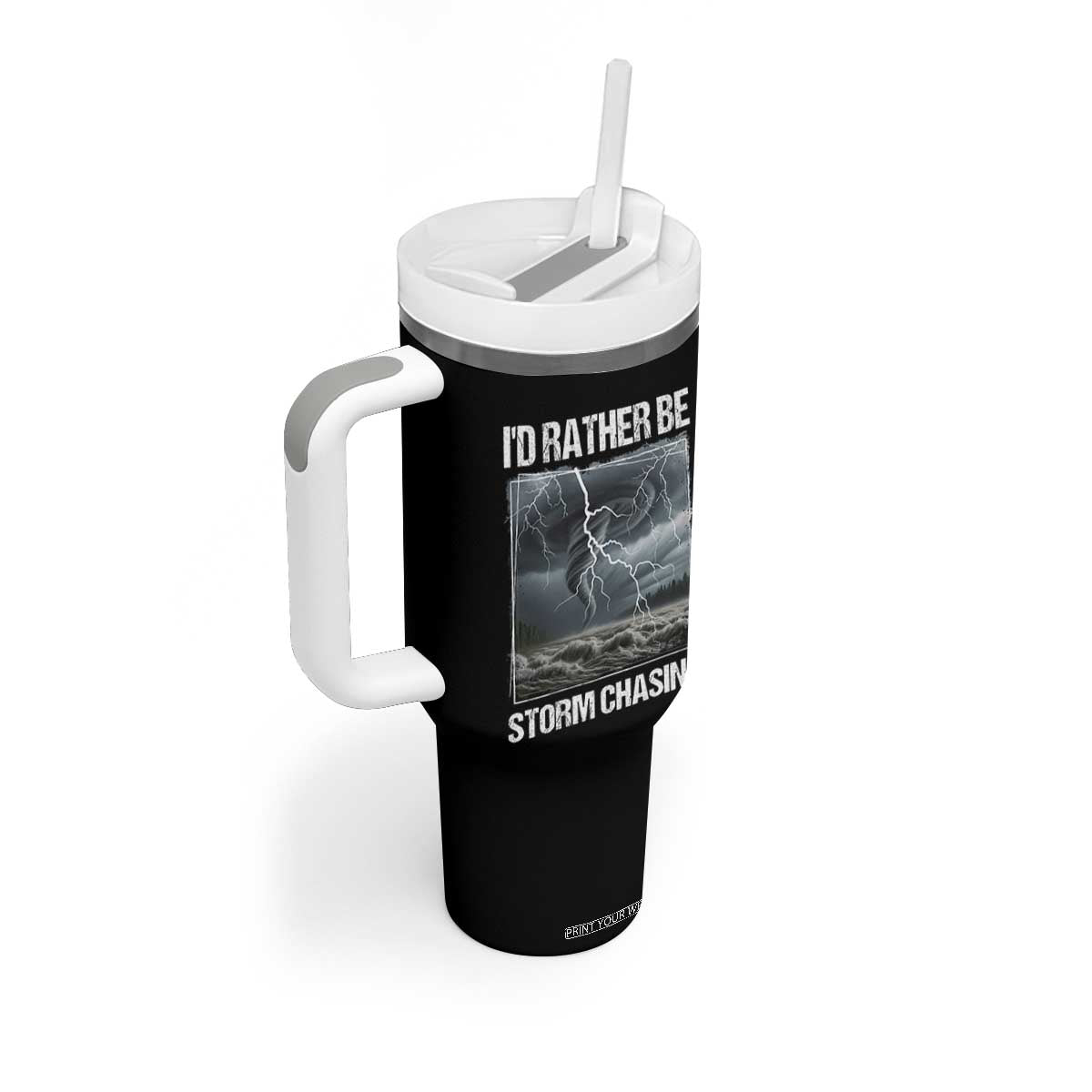 Funny I Would Rather Be Storm Chasing Tumbler With Handle Storm Tornado Lover TS11 Print Your Wear