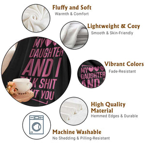 Funny My Daughter And I Talk Shit About You Throw Blanket TS11 Print Your Wear
