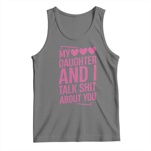 Funny My Daughter And I Talk Shit About You Tank Top TS11 Black Heather Print Your Wear