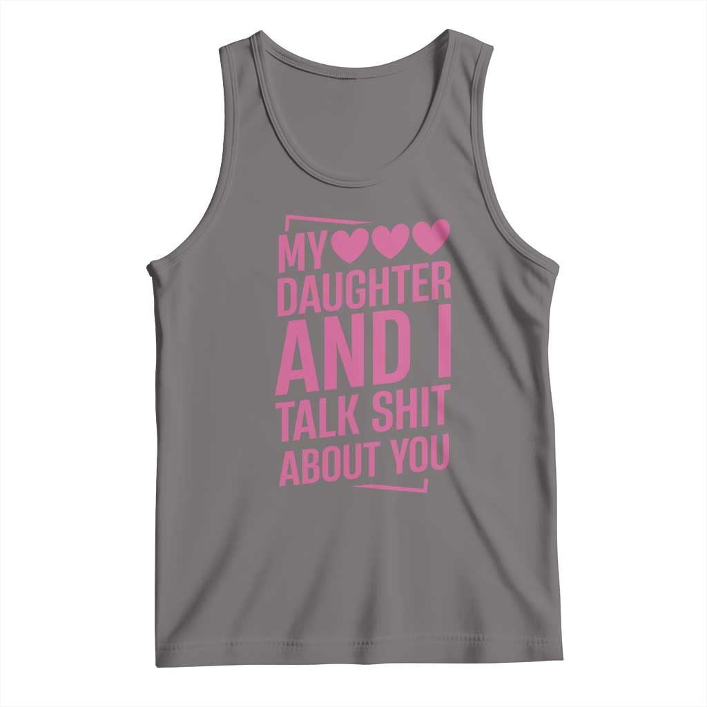 Funny My Daughter And I Talk Shit About You Tank Top TS11 Deep Heather Print Your Wear