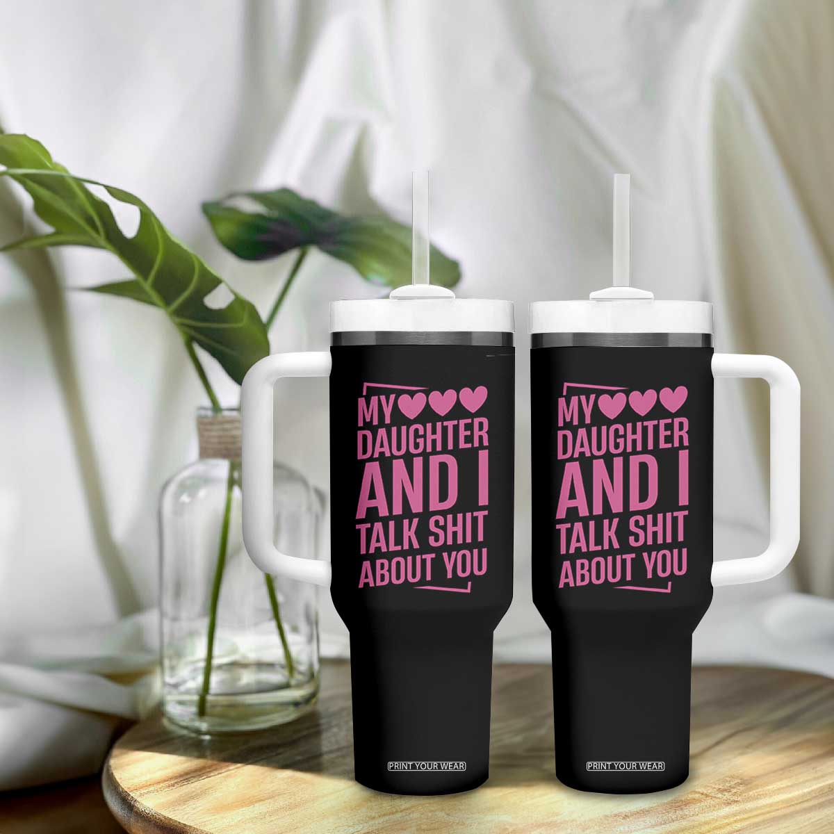 Funny My Daughter And I Talk Shit About You Tumbler With Handle TS11 Print Your Wear