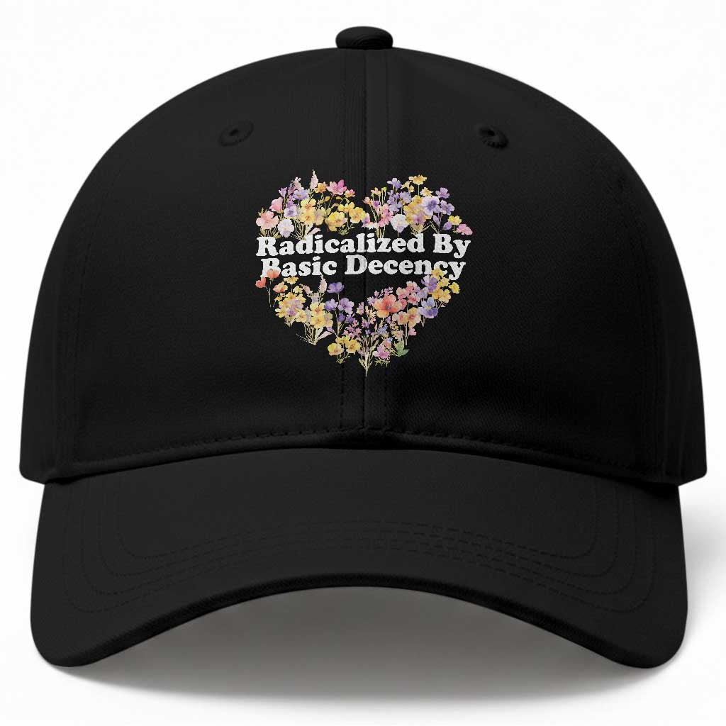 Funny Radicalized By Basic Decency Baseball Cap Women Floral Heart TS11 Print Your Wear