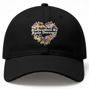 Funny Radicalized By Basic Decency Baseball Cap Women Floral Heart TS11 Print Your Wear