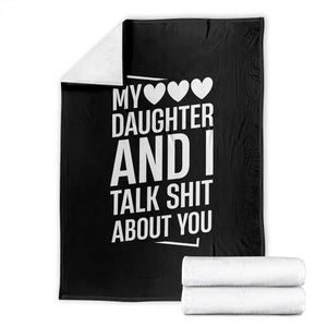 My Daughter And I Talk Shit About You Throw Blanket Funny Mom TS11 Black Print Your Wear