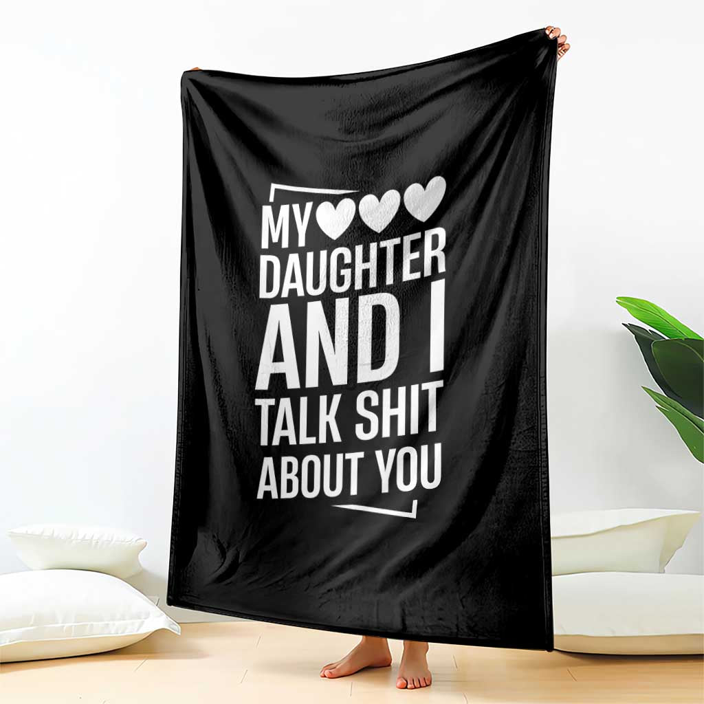 My Daughter And I Talk Shit About You Throw Blanket Funny Mom TS11 Print Your Wear