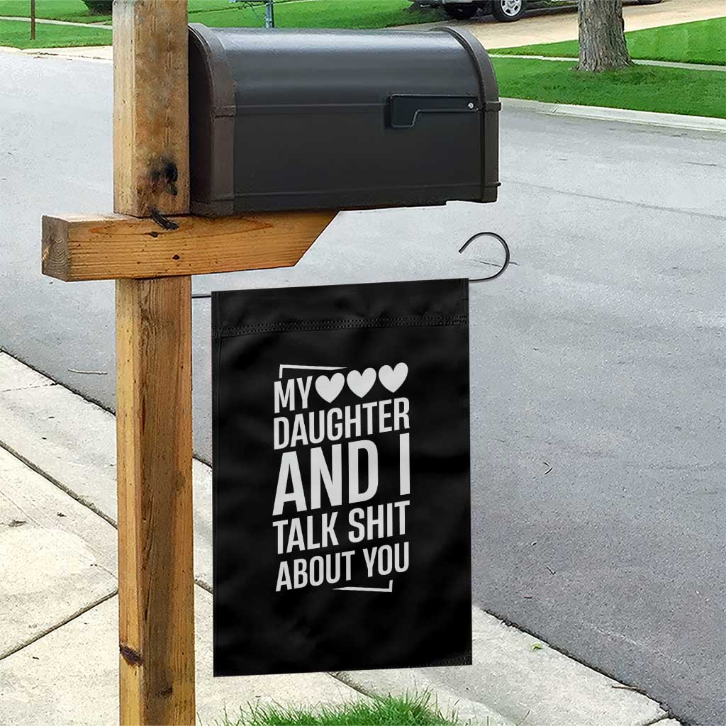 My Daughter And I Talk Shit About You Garden Flag Funny Mom TS11 Print Your Wear
