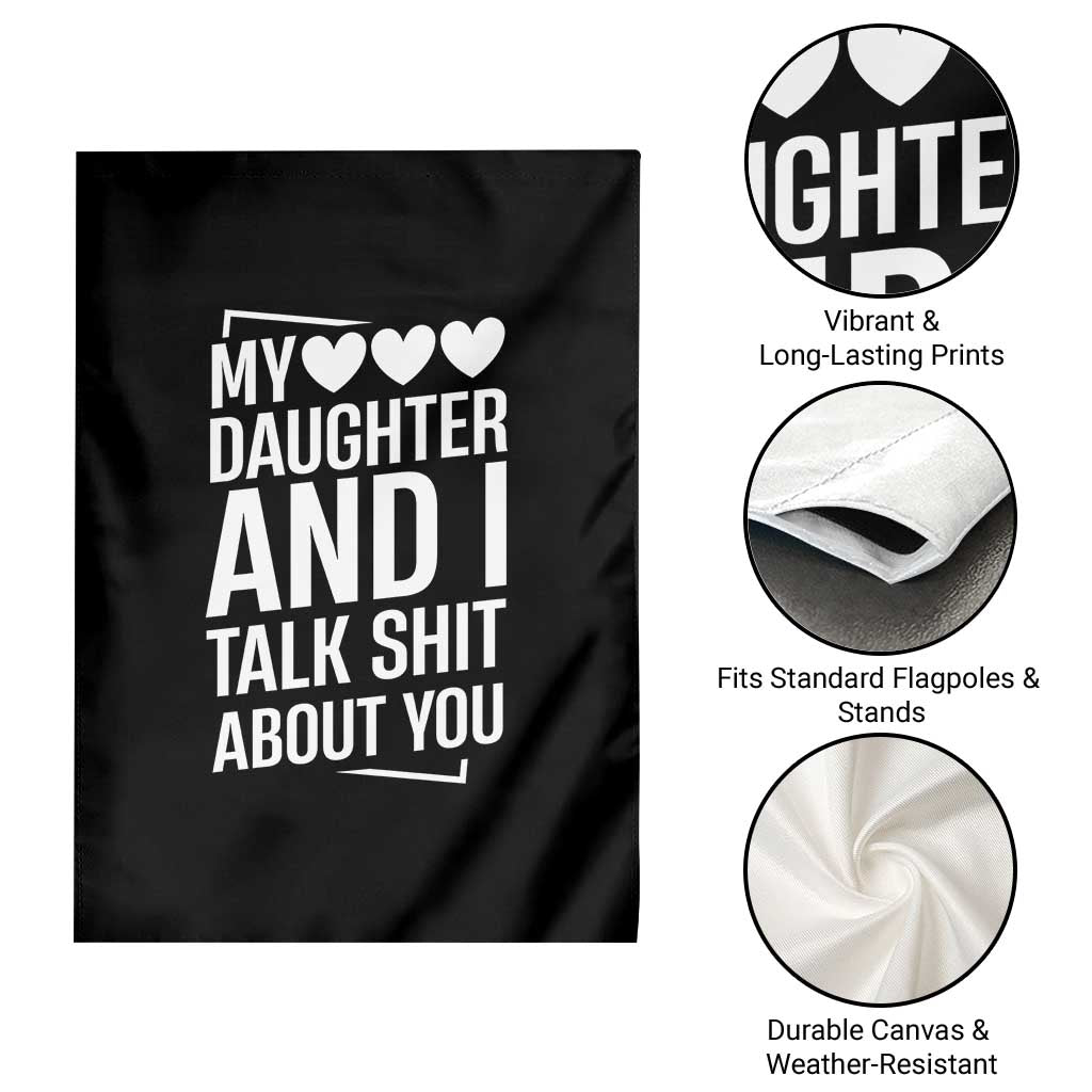 My Daughter And I Talk Shit About You Garden Flag Funny Mom TS11 Print Your Wear