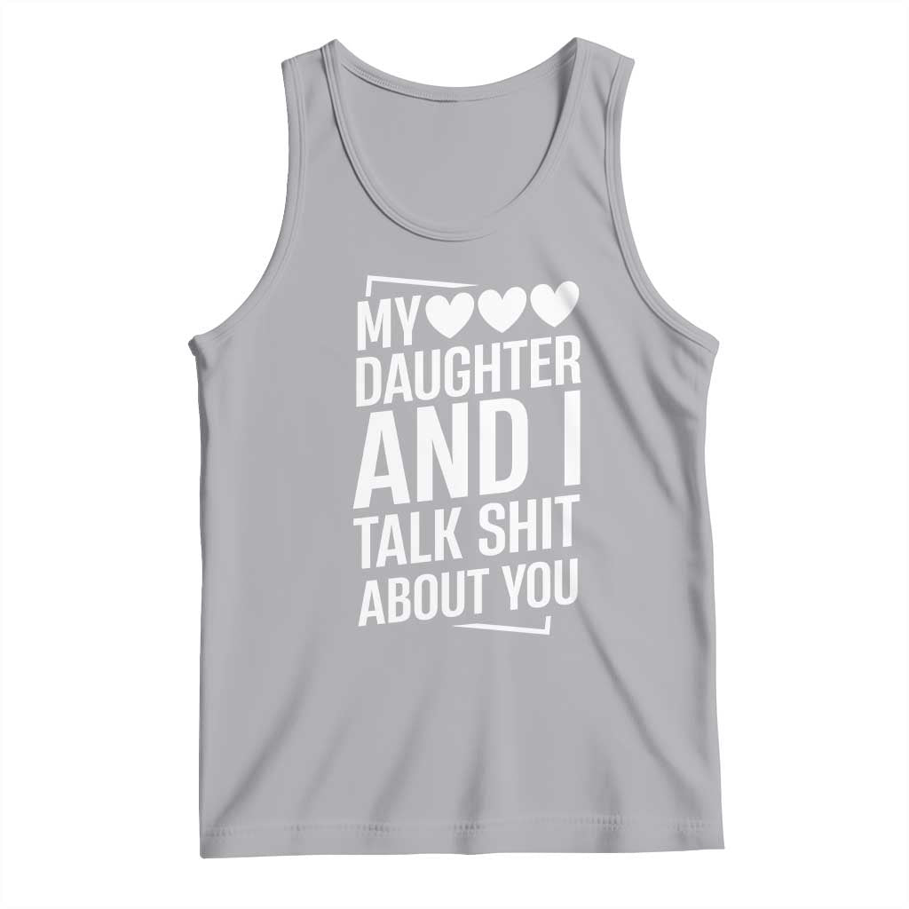 My Daughter And I Talk Shit About You Tank Top Funny Mom TS11 Athletic Heather Print Your Wear