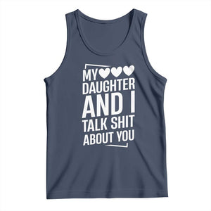 My Daughter And I Talk Shit About You Tank Top Funny Mom TS11 Navy Print Your Wear