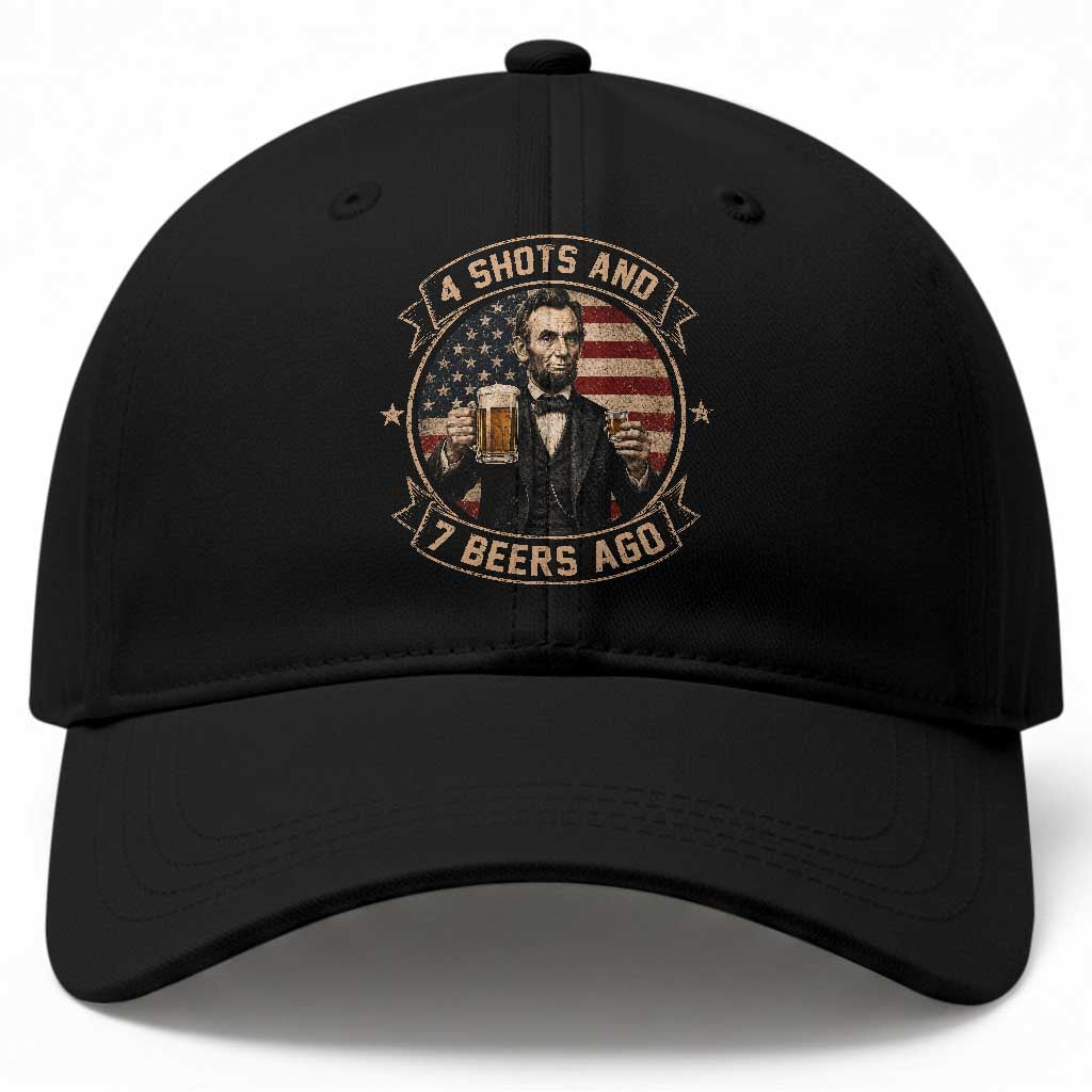 Abraham Lincoln 4 Shots and 7 Beers Ago Beer Drinking Baseball Cap TS11 Print Your Wear