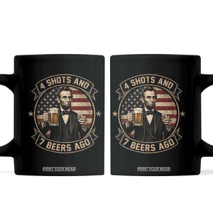 Abraham Lincoln 4 Shots and 7 Beers Ago Beer Drinking Coffee Mug TS11 Black Print Your Wear
