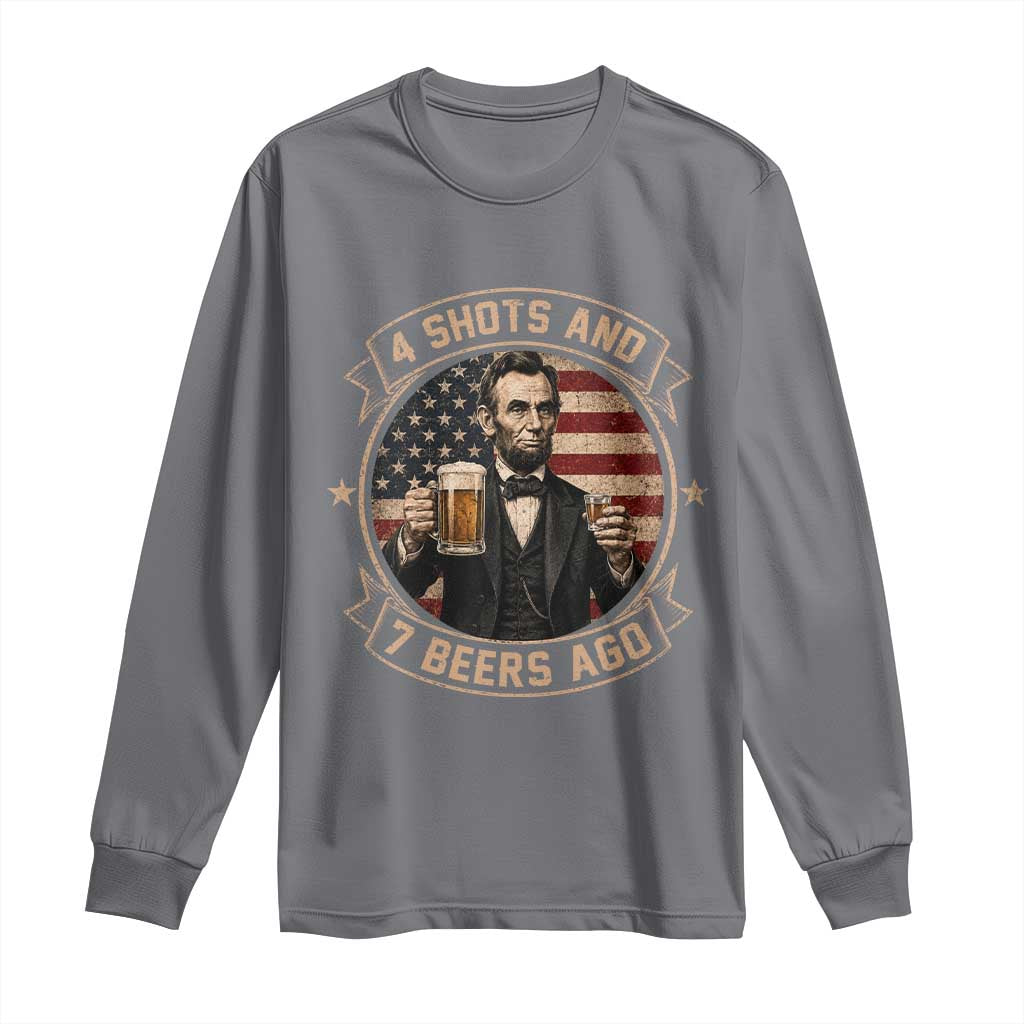 Abraham Lincoln 4 Shots and 7 Beers Ago Beer Drinking Long Sleeve Shirt TS11 Charcoal Print Your Wear
