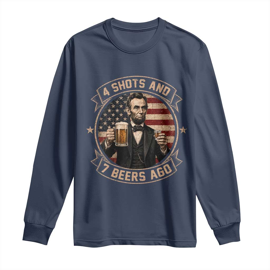 Abraham Lincoln 4 Shots and 7 Beers Ago Beer Drinking Long Sleeve Shirt TS11 Navy Print Your Wear