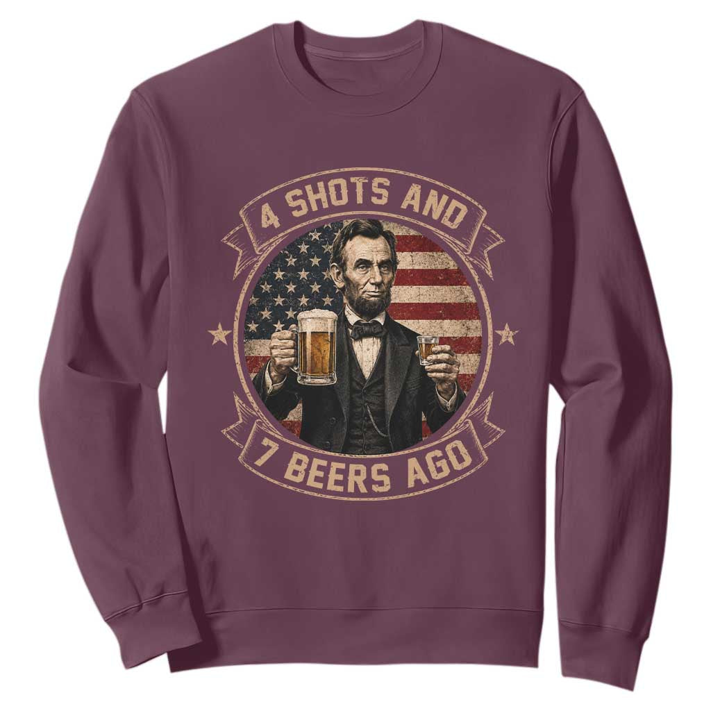Abraham Lincoln 4 Shots and 7 Beers Ago Beer Drinking Sweatshirt TS11 Maroon Print Your Wear