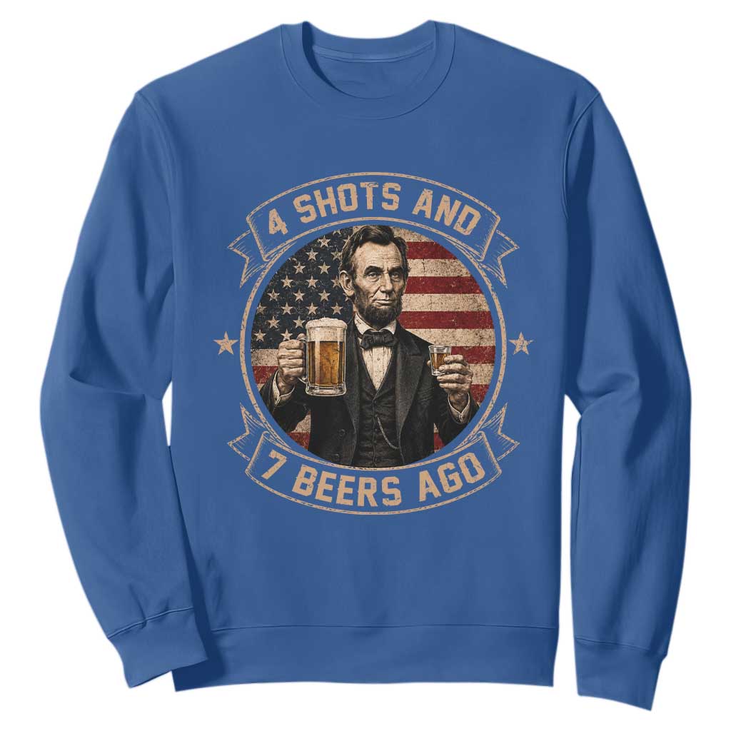 Abraham Lincoln 4 Shots and 7 Beers Ago Beer Drinking Sweatshirt TS11 Royal Blue Print Your Wear