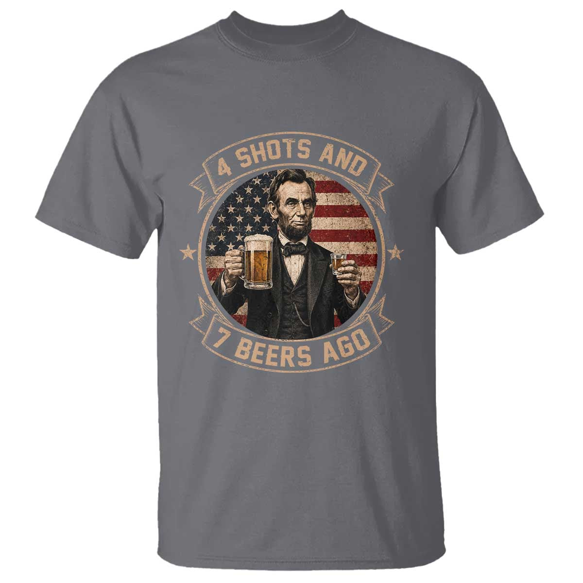 Abraham Lincoln 4 Shots and 7 Beers Ago Beer Drinking T Shirt TS11 Charcoal Print Your Wear