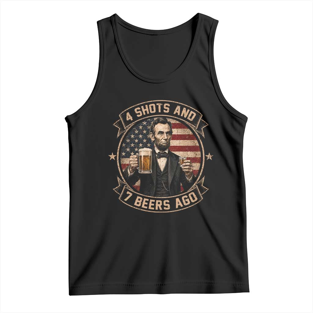 Abraham Lincoln 4 Shots and 7 Beers Ago Beer Drinking Tank Top TS11 Black Print Your Wear