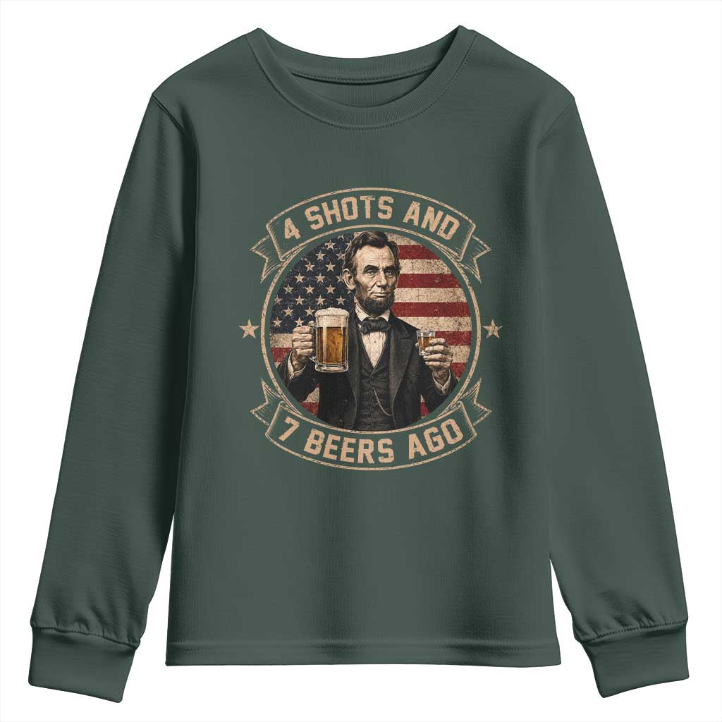 Abraham Lincoln 4 Shots and 7 Beers Ago Beer Drinking Youth Sweatshirt TS11 Dark Forest Green Print Your Wear