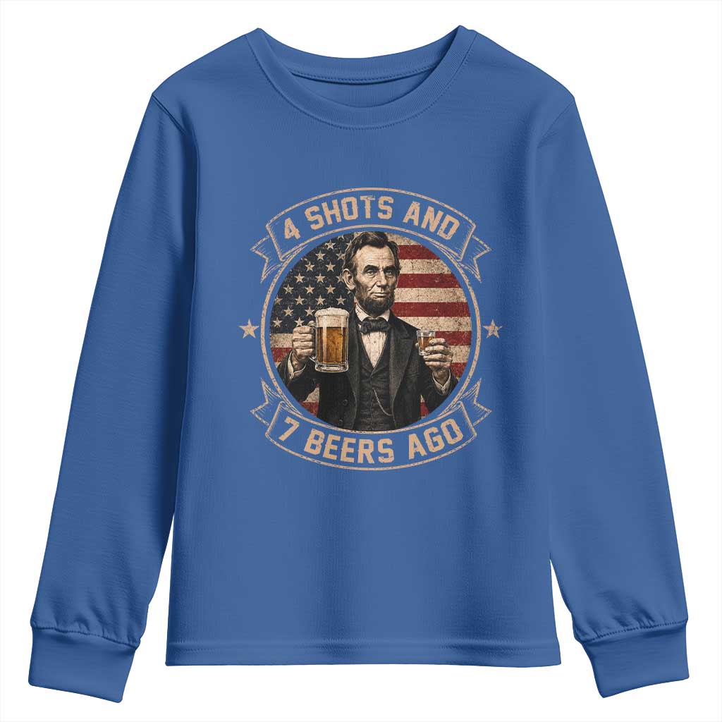 Abraham Lincoln 4 Shots and 7 Beers Ago Beer Drinking Youth Sweatshirt TS11 Royal Blue Print Your Wear