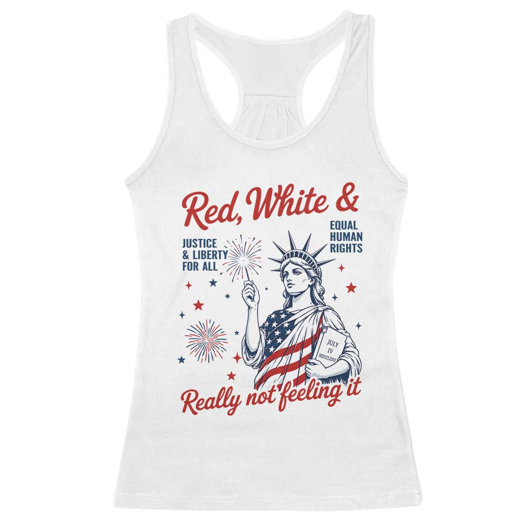 Red White and Not Really Feeling It Racerback Tank Top 4th of July Feminist Statue Of Liberty TS11 White Print Your Wear