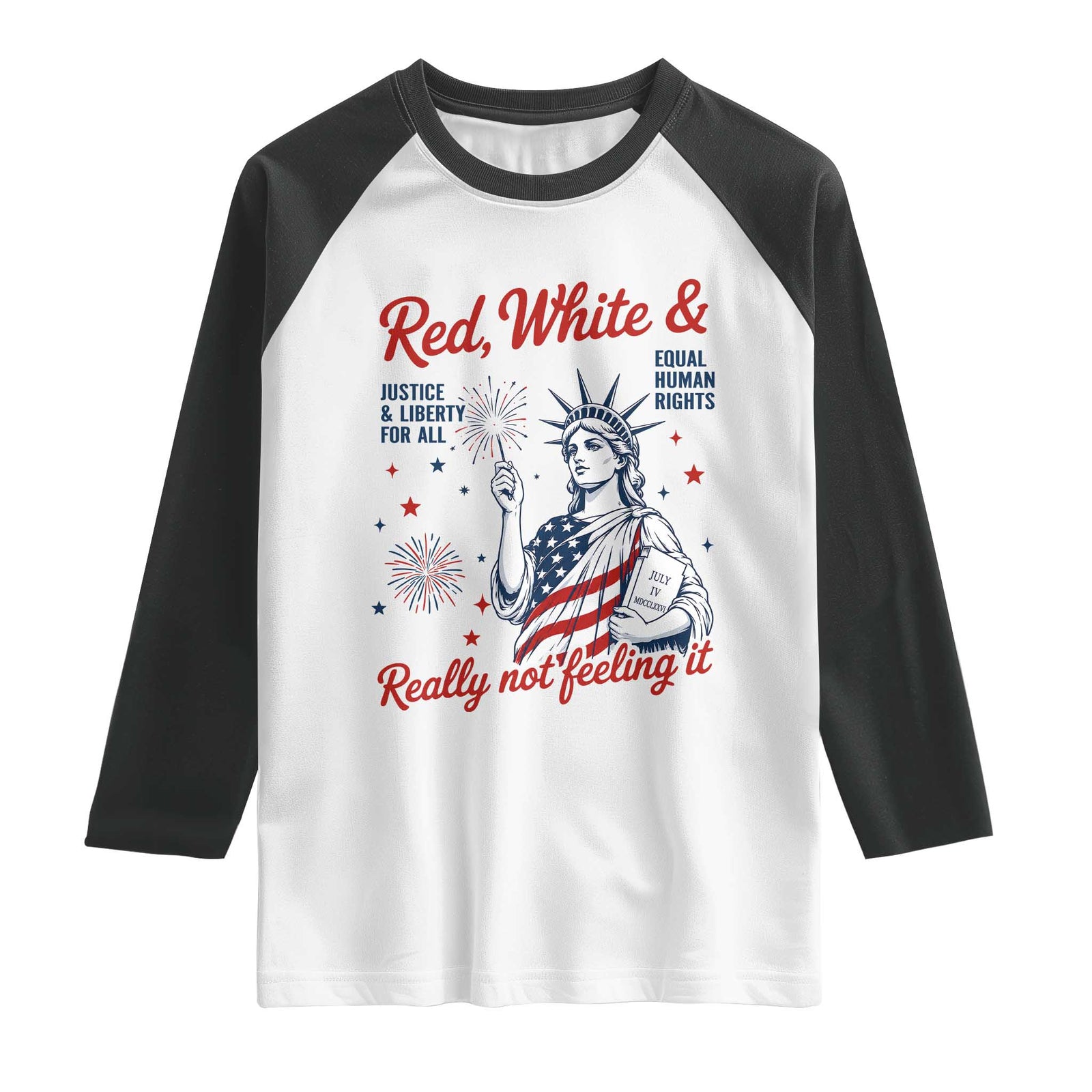 Red White and Not Really Feeling It Raglan Shirt 4th of July Feminist Statue Of Liberty TS11 White Black Print Your Wear