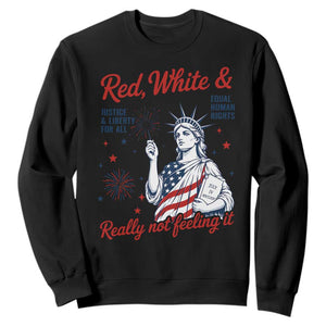 Red White and Not Really Feeling It Sweatshirt 4th of July Feminist Statue Of Liberty TS11 Black Print Your Wear