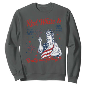 Red White and Not Really Feeling It Sweatshirt 4th of July Feminist Statue Of Liberty TS11 Dark Heather Print Your Wear