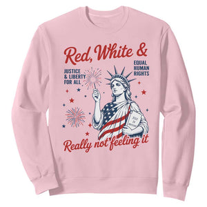 Red White and Not Really Feeling It Sweatshirt 4th of July Feminist Statue Of Liberty TS11 Light Pink Print Your Wear