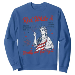 Red White and Not Really Feeling It Sweatshirt 4th of July Feminist Statue Of Liberty TS11 Royal Blue Print Your Wear