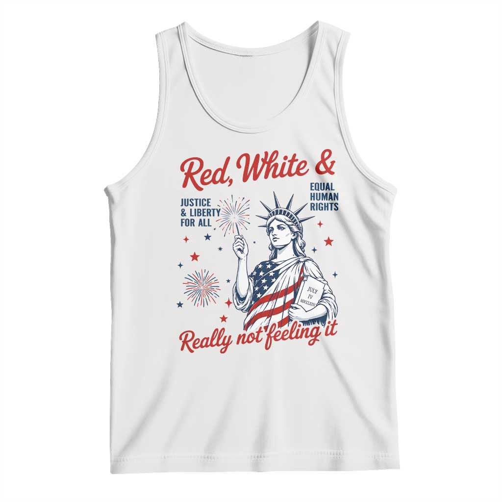 Red White and Not Really Feeling It Tank Top 4th of July Feminist Statue Of Liberty TS11 White Print Your Wear