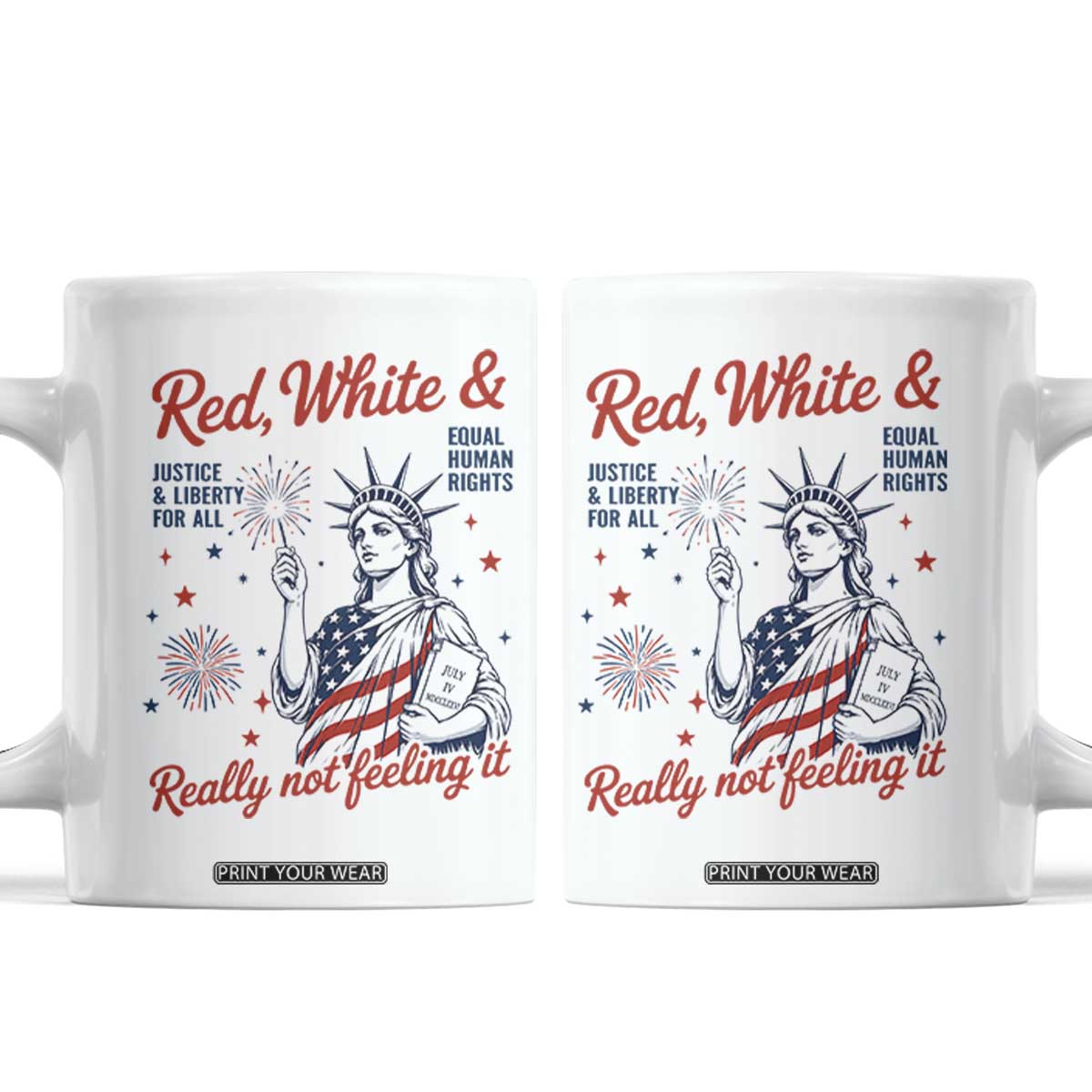 Red White and Not Really Feeling It Coffee Mug 4th of July Feminist Statue Of Liberty TS11 White Print Your Wear