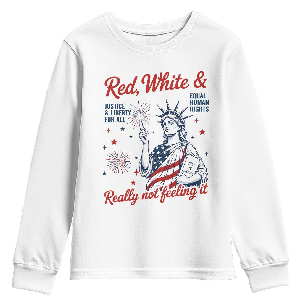 Red White and Not Really Feeling It Youth Sweatshirt 4th of July Feminist Statue Of Liberty TS11 White Print Your Wear