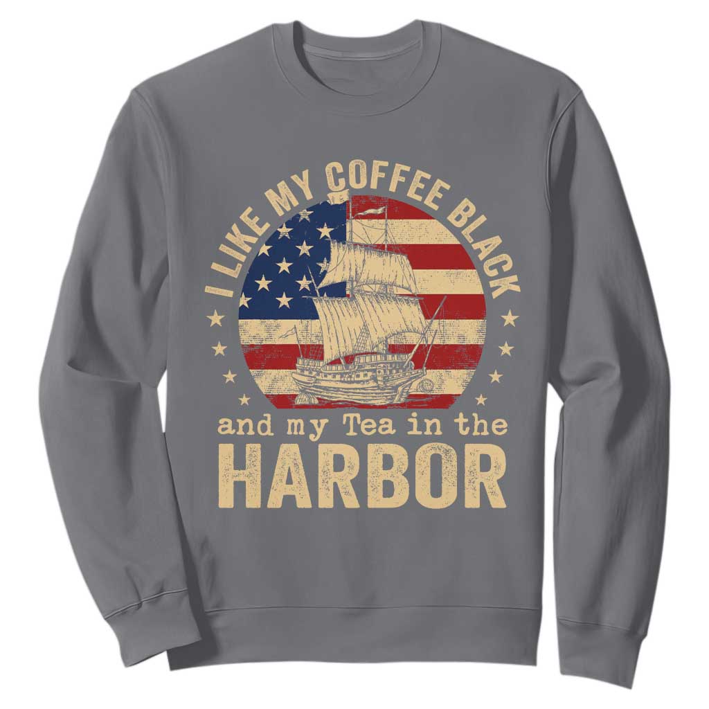 I Like My Coffee Black And My Tea In The Harbor Sweatshirt Funny US History TS11 Charcoal Print Your Wear