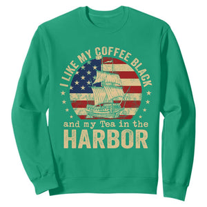 I Like My Coffee Black And My Tea In The Harbor Sweatshirt Funny US History TS11 Irish Green Print Your Wear
