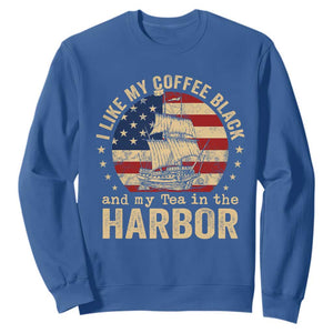 I Like My Coffee Black And My Tea In The Harbor Sweatshirt Funny US History TS11 Royal Blue Print Your Wear