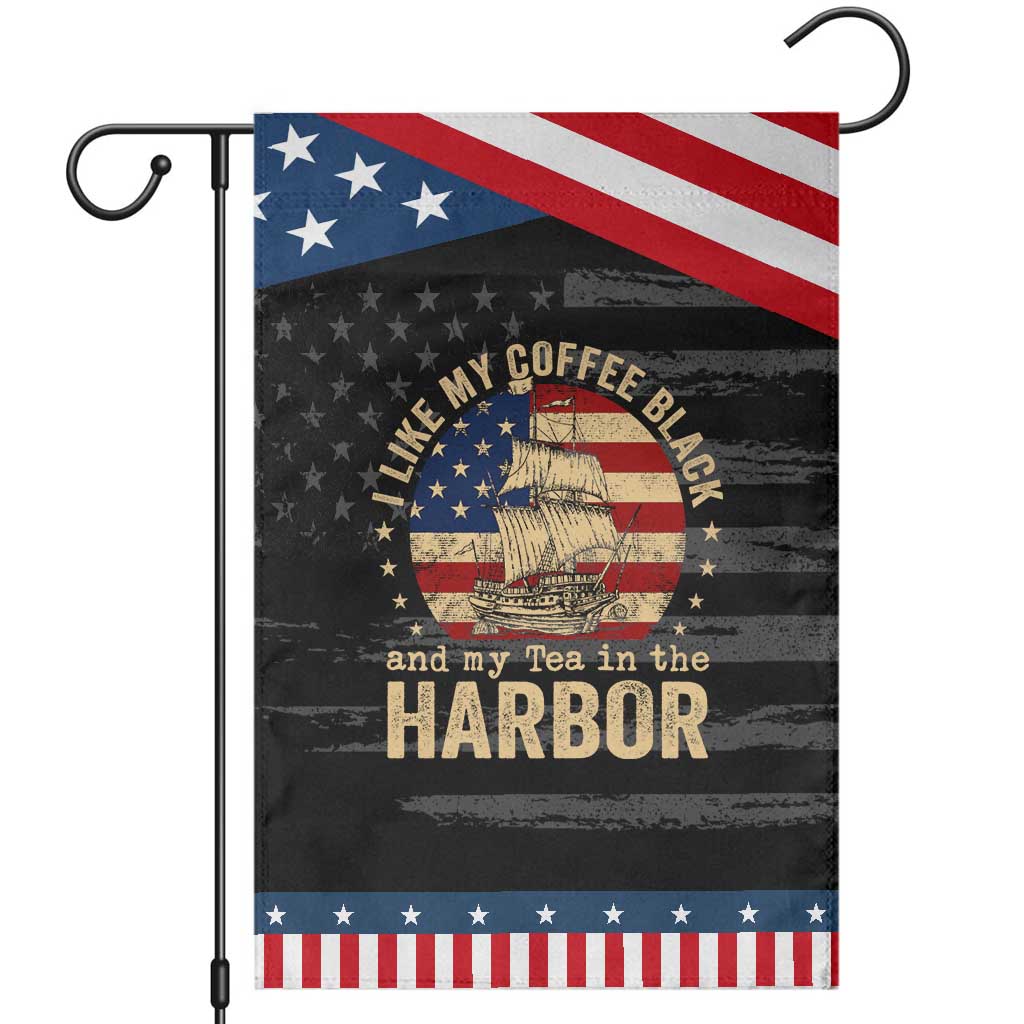 I Like My Coffee Black And My Tea In The Harbor Patriotic Garden Flag Funny US History TS11 Distressed Black Blue Print Your Wear