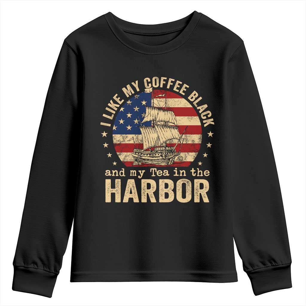 I Like My Coffee Black And My Tea In The Harbor Youth Sweatshirt Funny US History TS11 Black Print Your Wear