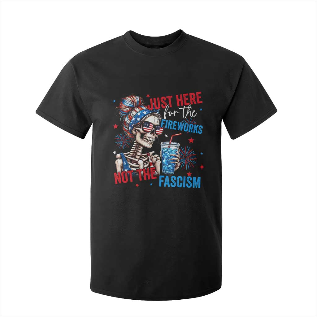 Just Here For The Fireworks Not The Fascism T Shirt For Kid Funny Skeleton 4th of July TS11 Black Print Your Wear