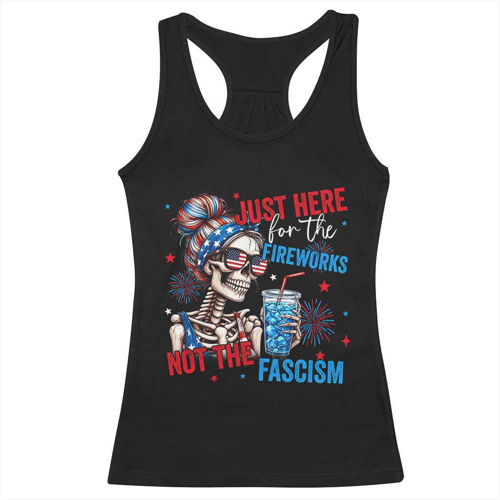 Just Here For The Fireworks Not The Fascism Racerback Tank Top Funny Skeleton 4th of July TS11 Black Print Your Wear