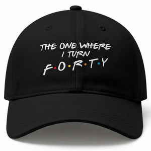 40th Birthday Baseball Cap The One Where I Turn Forty Funny TV Series Bday TS11 Print Your Wear