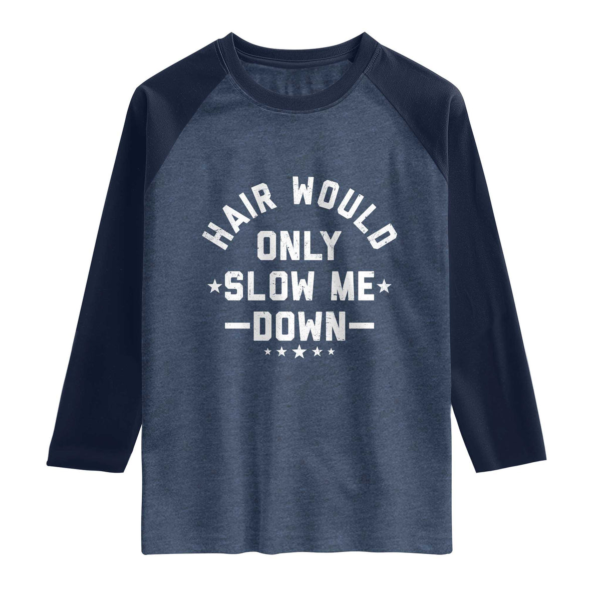 Hair Would Only Slow Me Down Funny Bald Humor Raglan Shirt TS11 Heather Denim Navy Print Your Wear