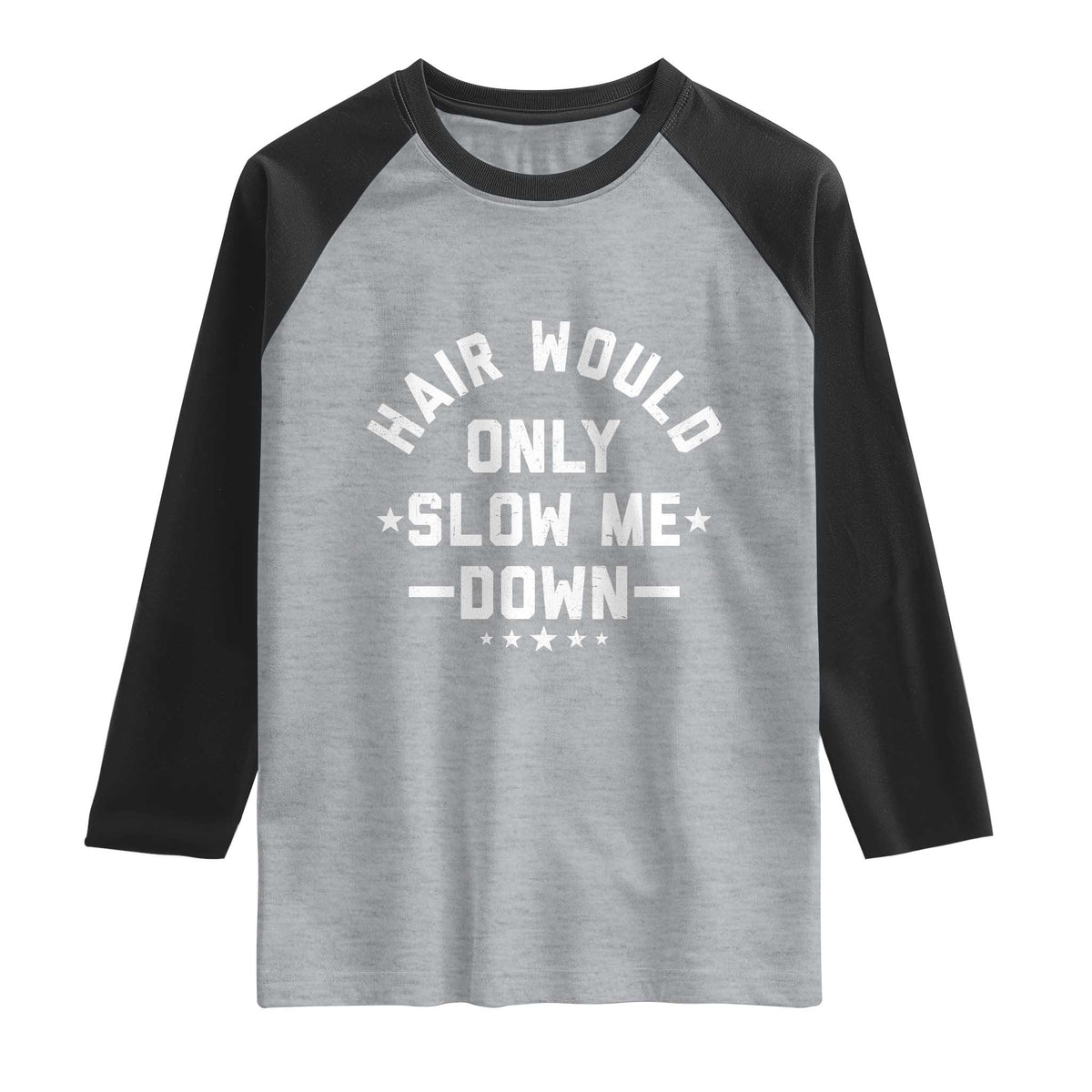 Hair Would Only Slow Me Down Funny Bald Humor Raglan Shirt TS11 Heather Gray Black Print Your Wear